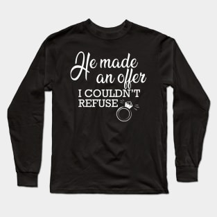 Fiancee - He made an offer I couldn't refuse Long Sleeve T-Shirt